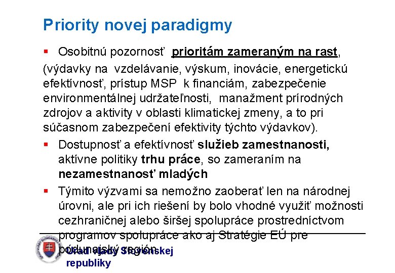 Priority novej paradigmy § Osobitnú pozornosť prioritám zameraným na rast, (výdavky na vzdelávanie, výskum,