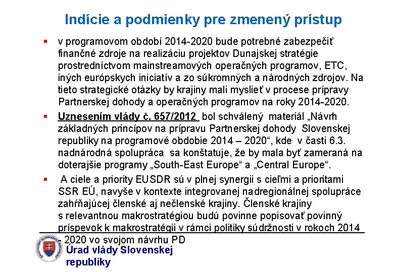 Indície a podmienky pre zmenený prístup § v programovom období 2014 -2020 bude potrebné