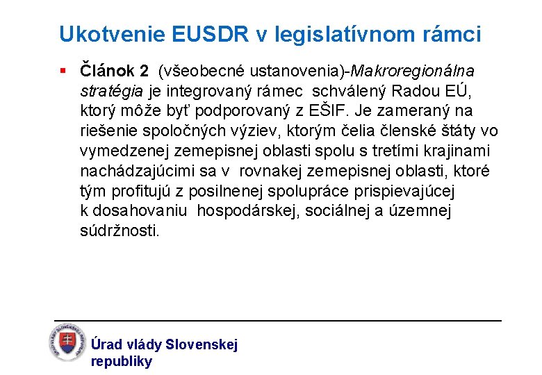 Ukotvenie EUSDR v legislatívnom rámci § Článok 2 (všeobecné ustanovenia)-Makroregionálna stratégia je integrovaný rámec