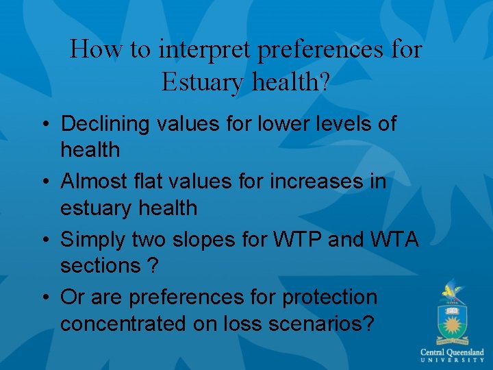 How to interpret preferences for Estuary health? • Declining values for lower levels of