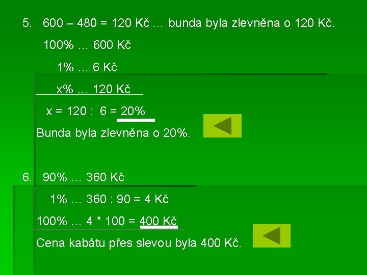 5. 600 – 480 = 120 Kč … bunda byla zlevněna o 120 Kč.