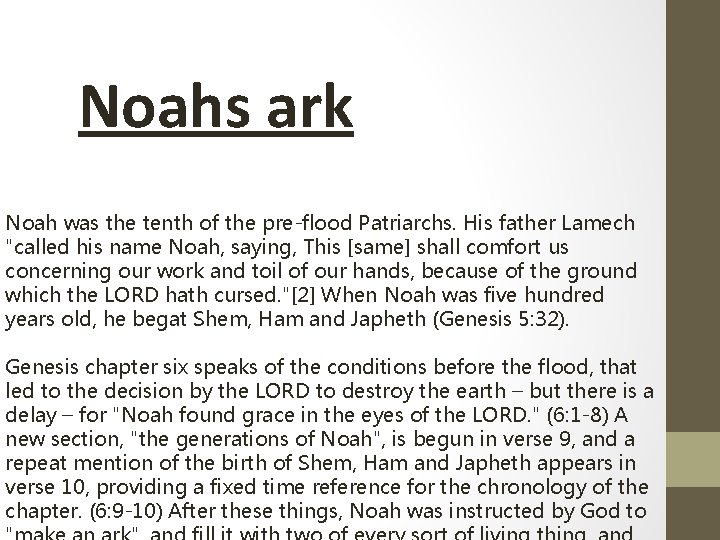 Noahs ark Noah was the tenth of the pre-flood Patriarchs. His father Lamech "called