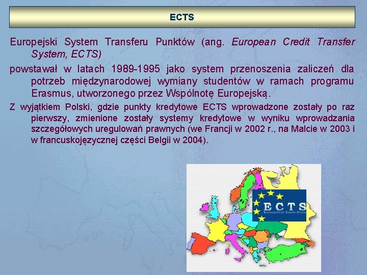 ECTS Europejski System Transferu Punktów (ang. European Credit Transfer System, ECTS) powstawał w latach