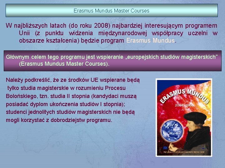 Erasmus Mundus Master Courses W najbliższych latach (do roku 2008) najbardziej interesującym programem Unii