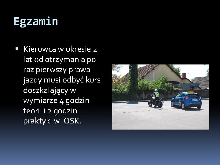 Egzamin Kierowca w okresie 2 lat od otrzymania po raz pierwszy prawa jazdy musi