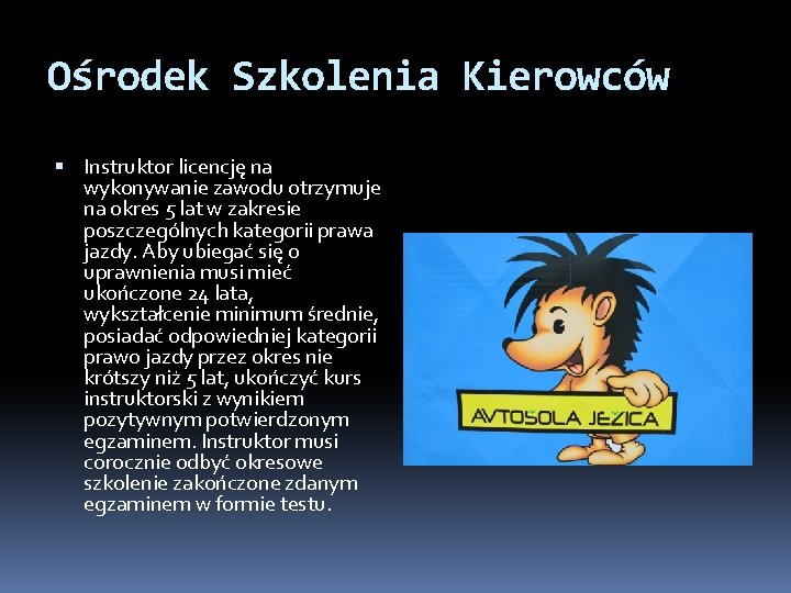 Ośrodek Szkolenia Kierowców Instruktor licencję na wykonywanie zawodu otrzymuje na okres 5 lat w