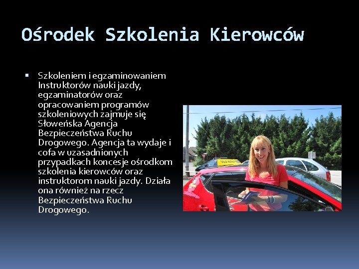 Ośrodek Szkolenia Kierowców Szkoleniem i egzaminowaniem Instruktorów nauki jazdy, egzaminatorów oraz opracowaniem programów szkoleniowych