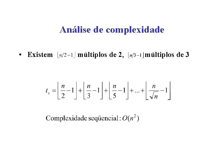 Análise de complexidade • Existem múltiplos de 2, múltiplos de 3 