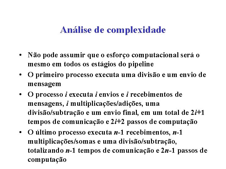 Análise de complexidade • Não pode assumir que o esforço computacional será o mesmo