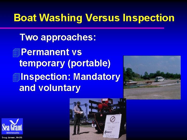Boat Washing Versus Inspection Two approaches: 4 Permanent vs temporary (portable) 4 Inspection: Mandatory