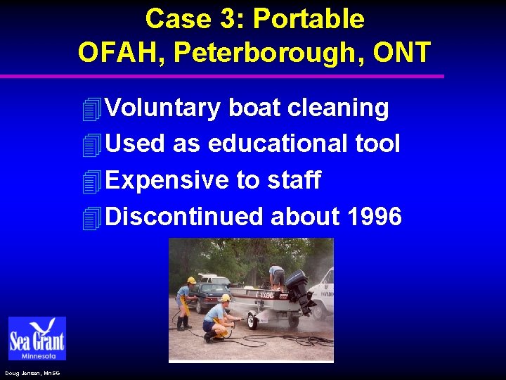 Case 3: Portable OFAH, Peterborough, ONT 4 Voluntary boat cleaning 4 Used as educational