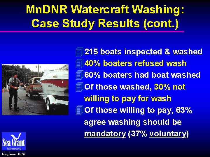 Mn. DNR Watercraft Washing: Case Study Results (cont. ) 4215 boats inspected & washed