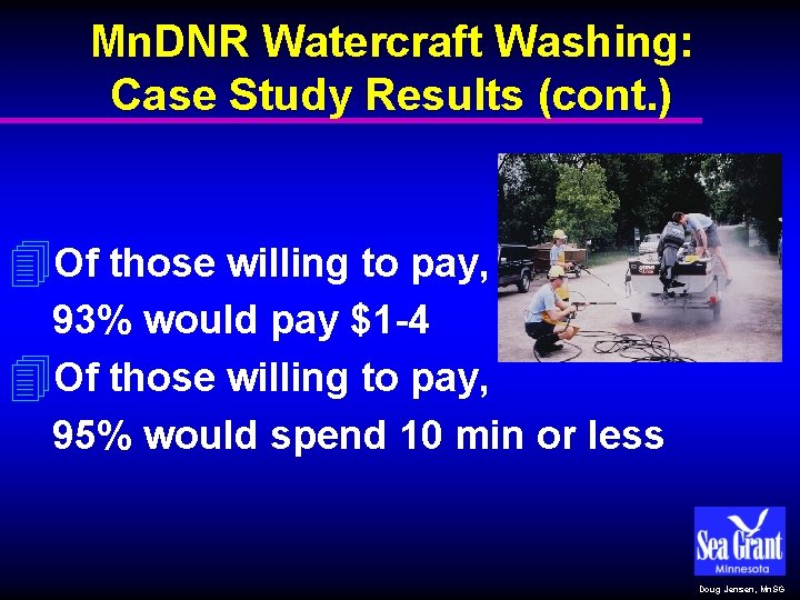 Mn. DNR Watercraft Washing: Case Study Results (cont. ) 4 Of those willing to
