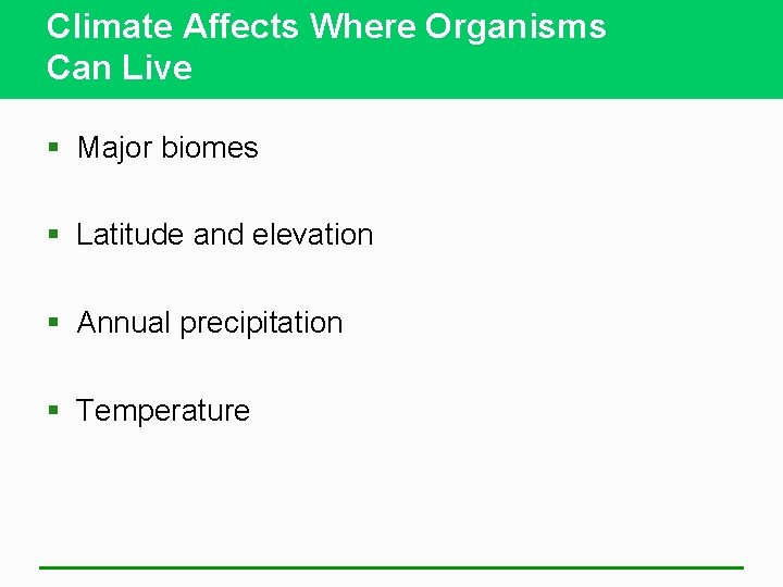 Climate Affects Where Organisms Can Live § Major biomes § Latitude and elevation §