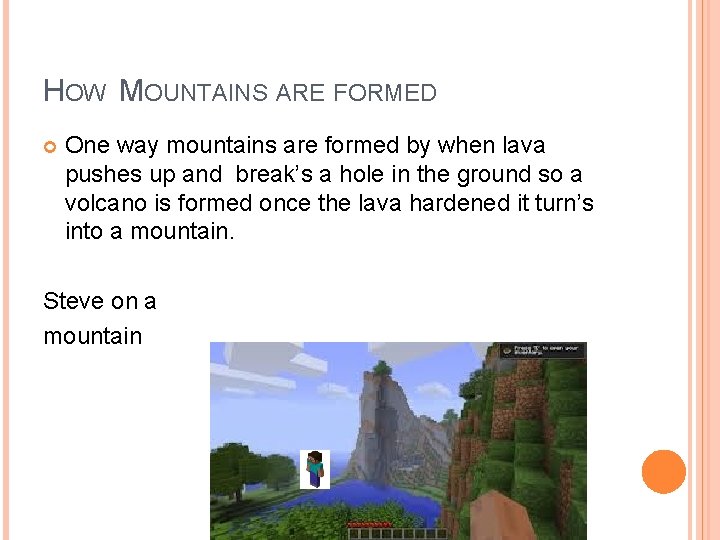 HOW MOUNTAINS ARE FORMED One way mountains are formed by when lava pushes up
