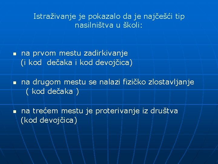 Istraživanje je pokazalo da je najčešći tip nasilništva u školi: n na prvom mestu