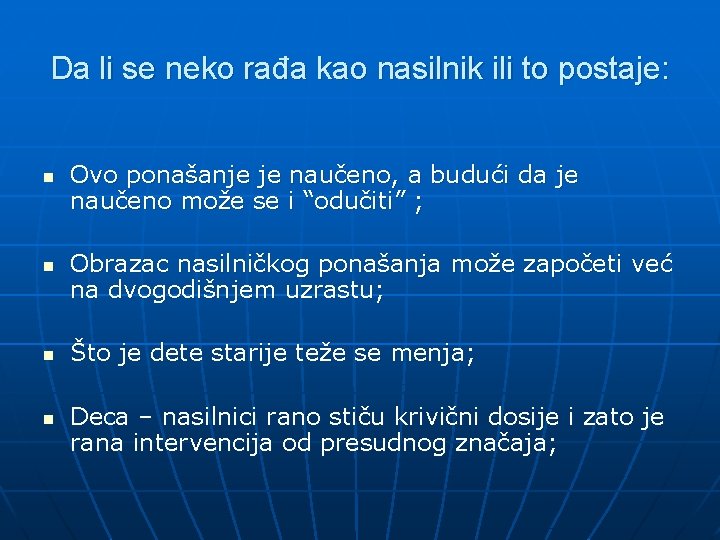 Da li se neko rađa kao nasilnik ili to postaje: n n Ovo ponašanje