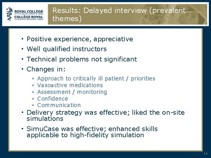 Results: Delayed interview (prevalent themes) • Positive experience, appreciative • Well qualified instructors •