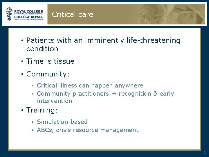 Critical care • Patients with an imminently life-threatening condition • Time is tissue •