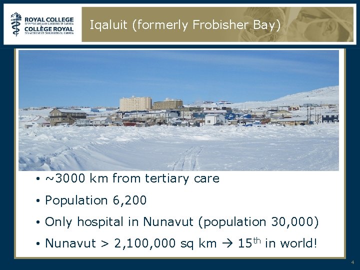 Iqaluit (formerly Frobisher Bay) • ~3000 km from tertiary care • Population 6, 200