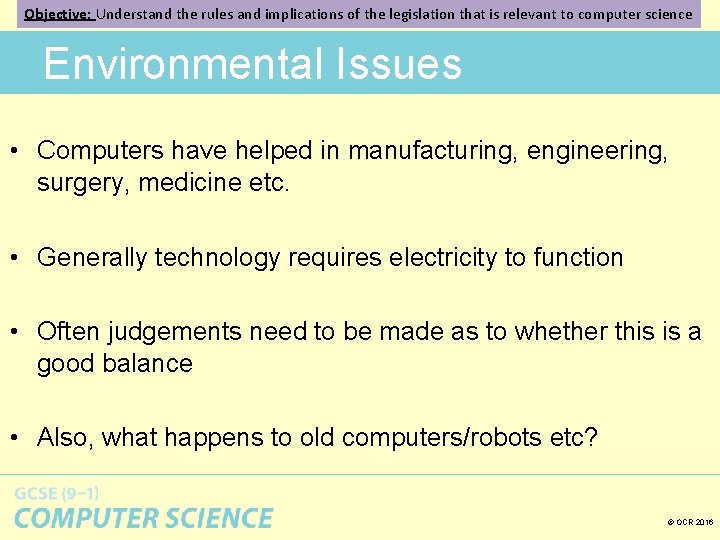 Objective: Understand the rules and implications of the legislation that is relevant to computer