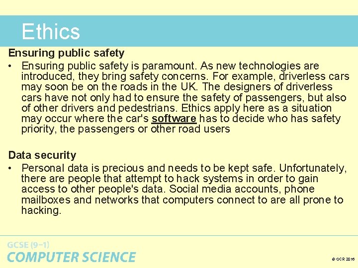 Ethics Ensuring public safety • Ensuring public safety is paramount. As new technologies are