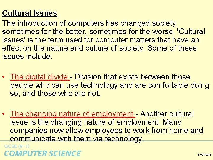 Cultural Issues The introduction of computers has changed society, sometimes for the better, sometimes