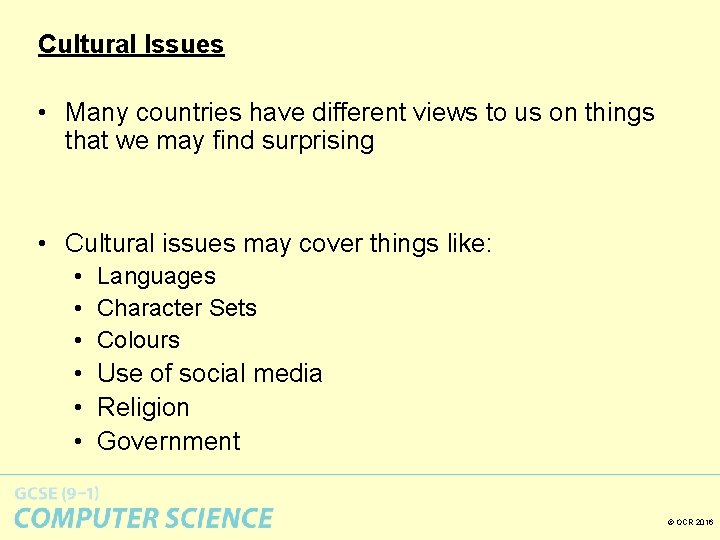 Cultural Issues • Many countries have different views to us on things that we