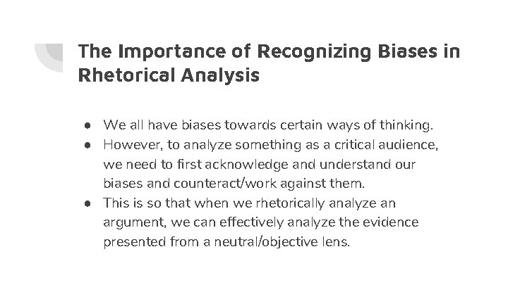 The Importance of Recognizing Biases in Rhetorical Analysis ● We all have biases towards