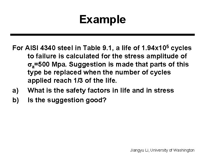 Example For AISI 4340 steel in Table 9. 1, a life of 1. 94