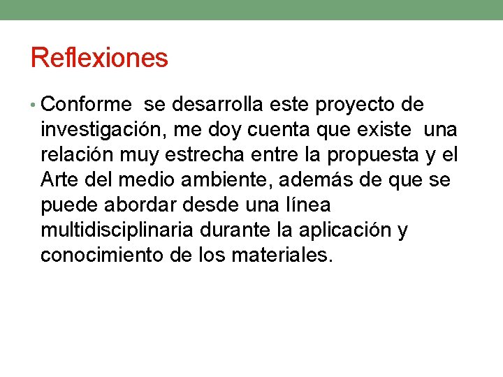 Reflexiones • Conforme se desarrolla este proyecto de investigación, me doy cuenta que existe