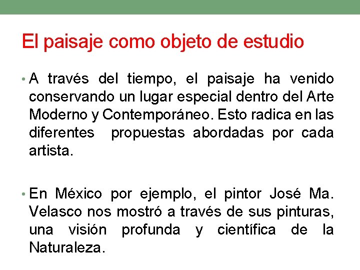 El paisaje como objeto de estudio • A través del tiempo, el paisaje ha