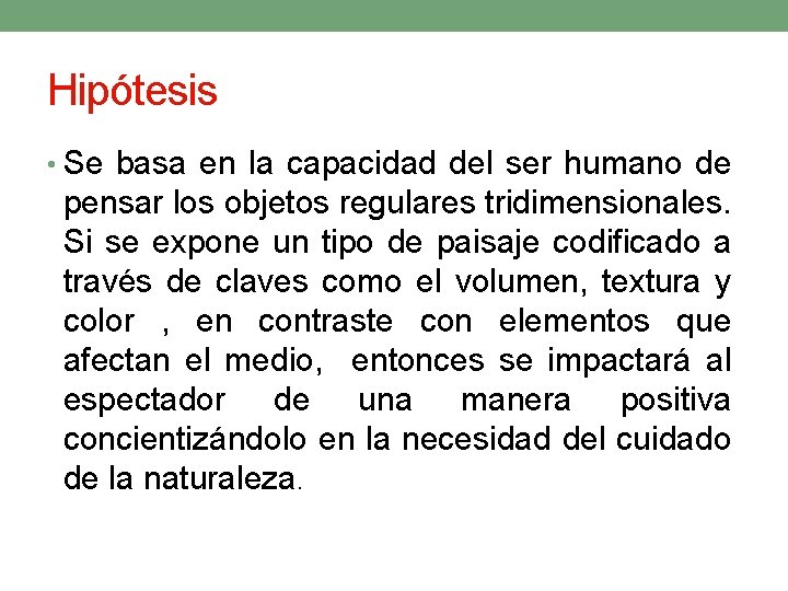 Hipótesis • Se basa en la capacidad del ser humano de pensar los objetos