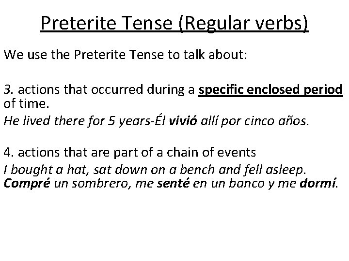Preterite Tense (Regular verbs) We use the Preterite Tense to talk about: 3. actions