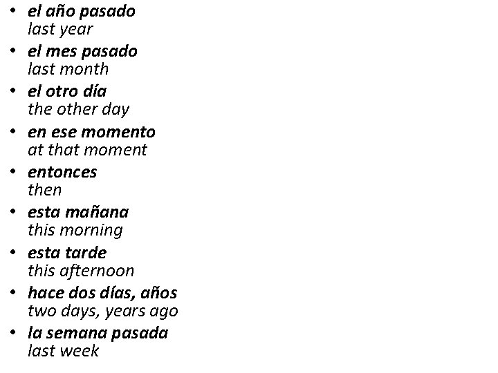  • el año pasado last year • el mes pasado last month •