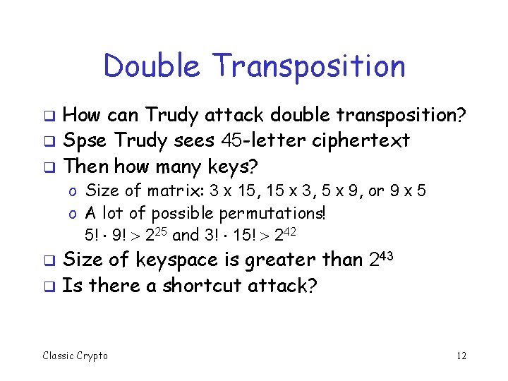 Double Transposition How can Trudy attack double transposition? q Spse Trudy sees 45 -letter