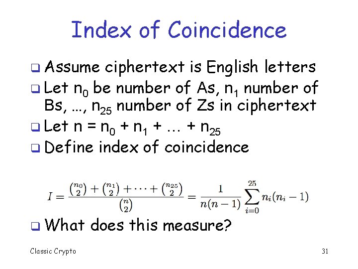 Index of Coincidence q Assume ciphertext is English letters q Let n 0 be
