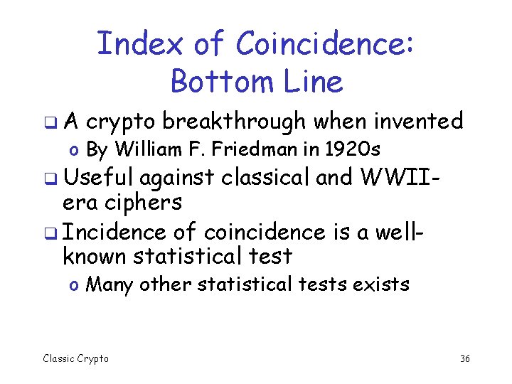 Index of Coincidence: Bottom Line q. A crypto breakthrough when invented o By William