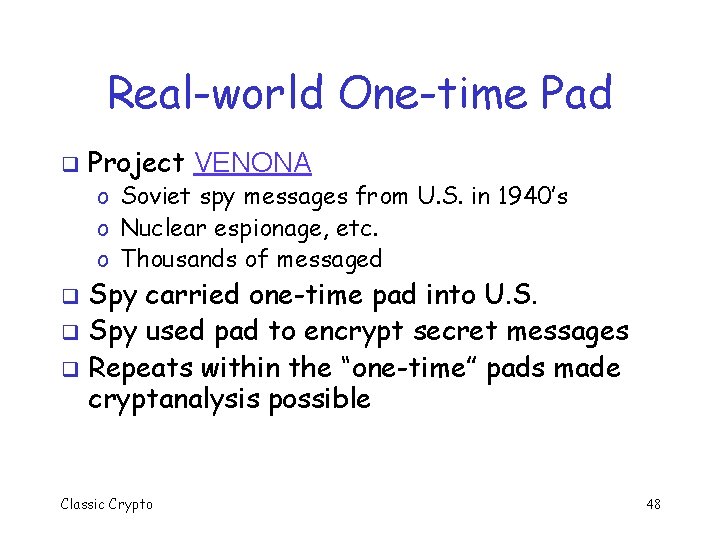 Real-world One-time Pad q Project VENONA o Soviet spy messages from U. S. in