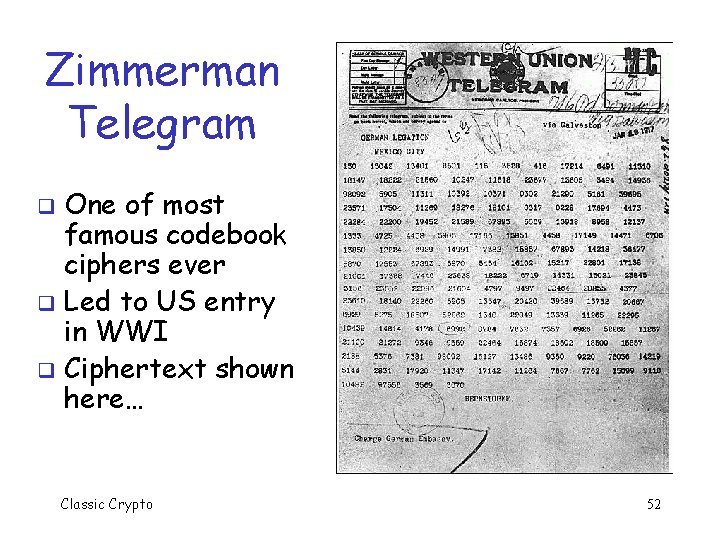 Zimmerman Telegram One of most famous codebook ciphers ever q Led to US entry