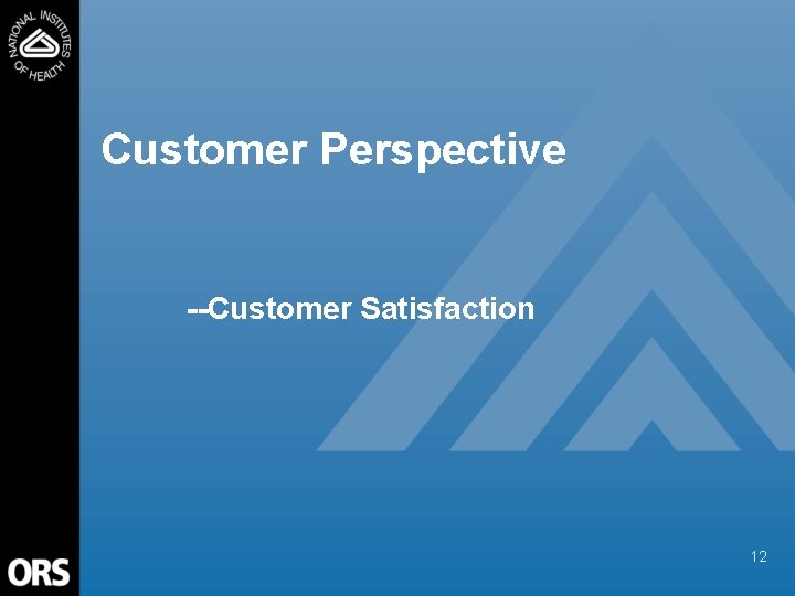Customer Perspective --Customer Satisfaction 12 