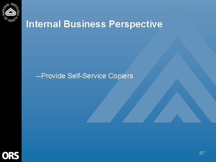 Internal Business Perspective --Provide Self-Service Copiers 87 