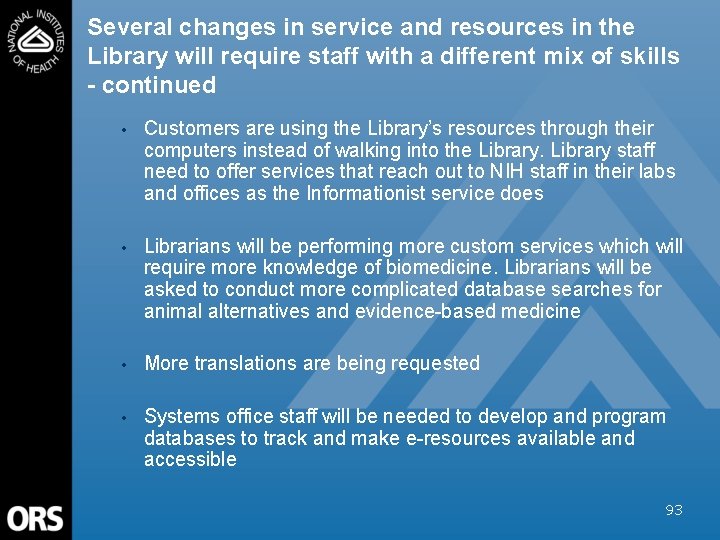 Several changes in service and resources in the Library will require staff with a