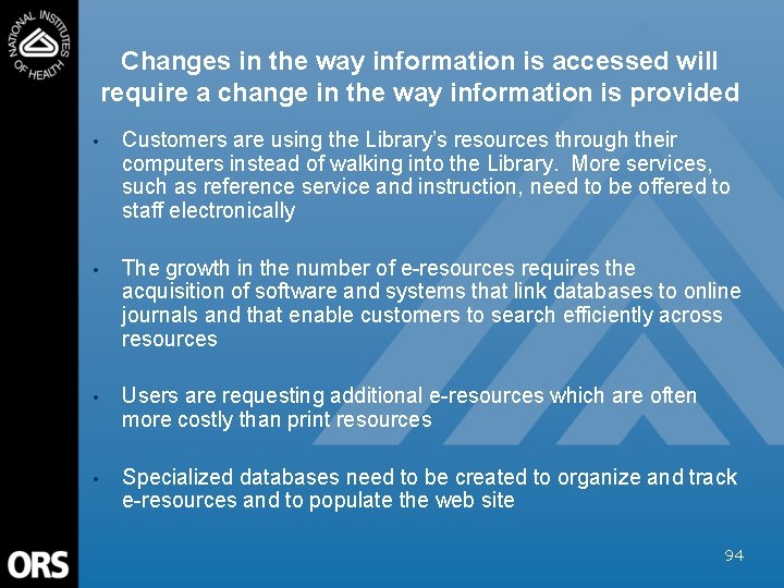 Changes in the way information is accessed will require a change in the way