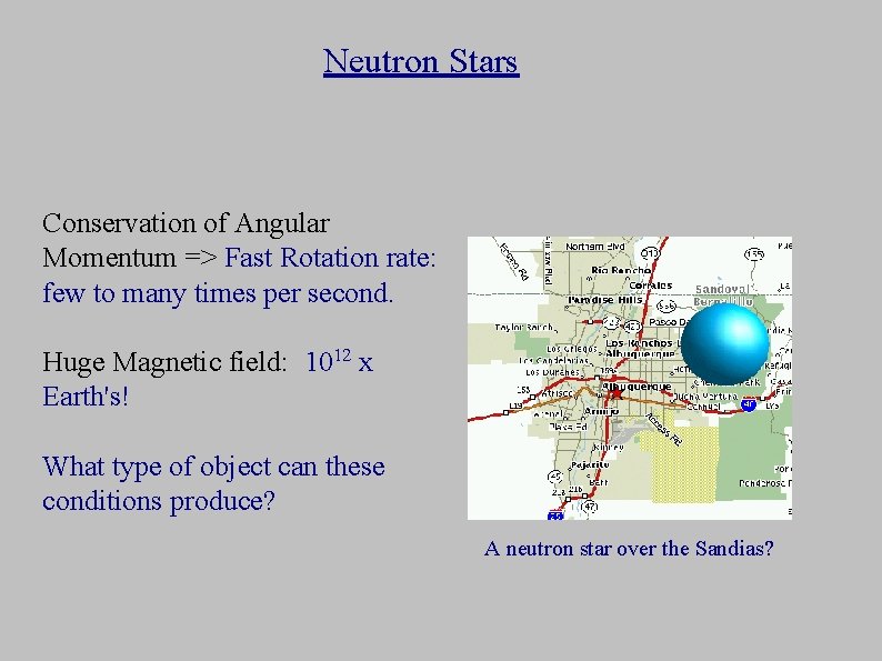 Neutron Stars Conservation of Angular Momentum => Fast Rotation rate: few to many times