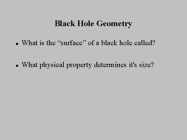 Black Hole Geometry What is the “surface” of a black hole called? What physical