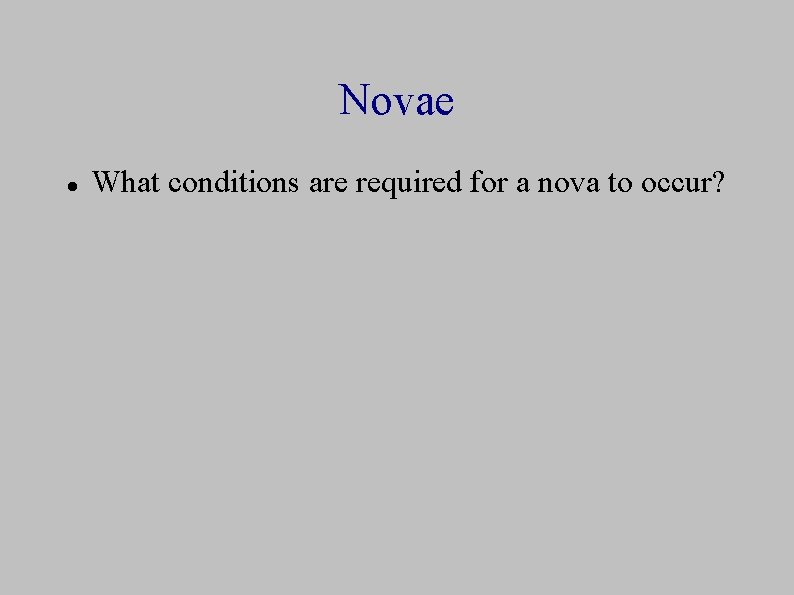 Novae What conditions are required for a nova to occur? 