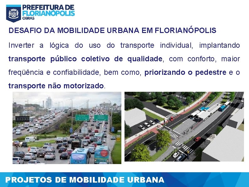 DESAFIO DA MOBILIDADE URBANA EM FLORIANÓPOLIS Inverter a lógica do uso do transporte individual,