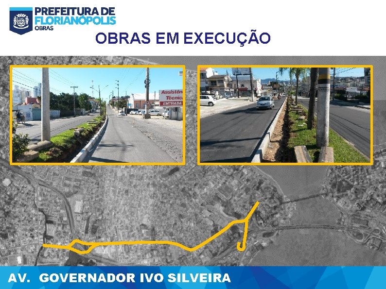 OBRAS EM EXECUÇÃO AV. GOVERNADOR IVO SILVEIRA 