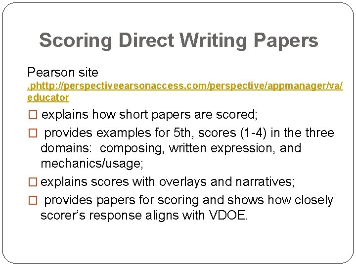 Scoring Direct Writing Papers Pearson site. phttp: //perspectiveearsonaccess. com/perspective/appmanager/va/ educator � explains how short